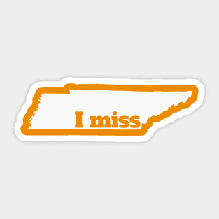 I Miss Tennessee - My Home State Sticker
